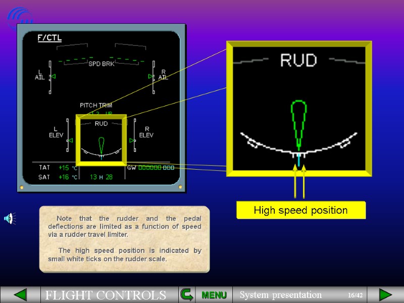 MENU High speed position Note that the rudder and the pedal deflections are limited